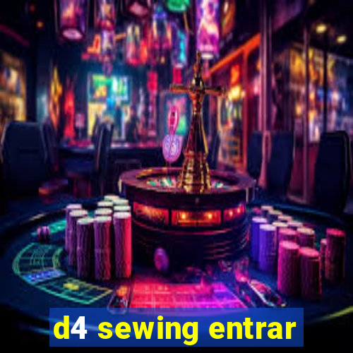 d4 sewing entrar